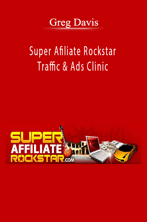 Super Afiliate Rockstar Traffic & Ads Clinic – Greg Davis