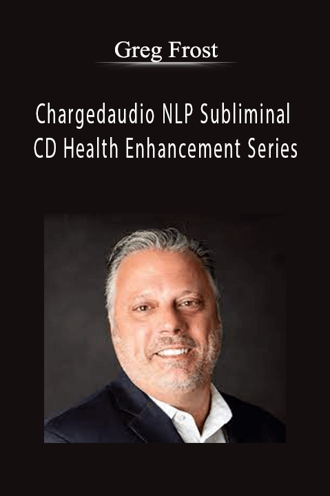 Chargedaudio NLP Subliminal CD Health Enhancement Series – Greg Frost