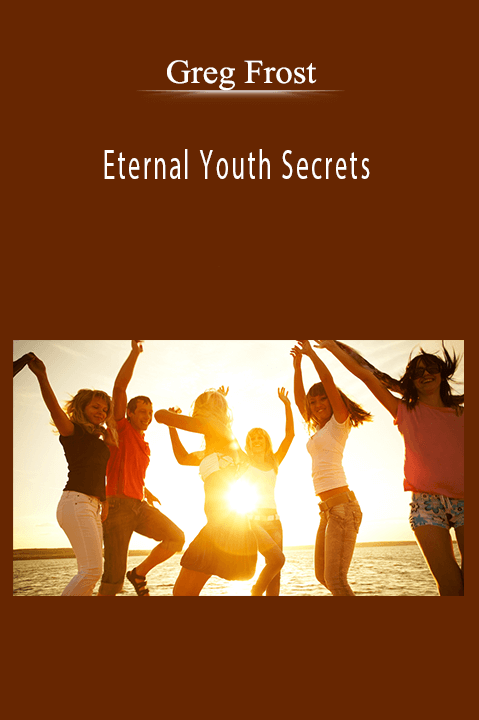 Eternal Youth Secrets – Greg Frost