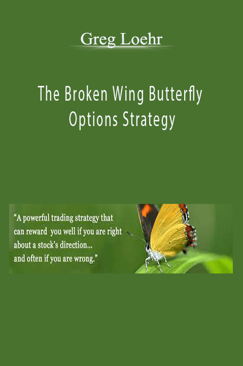 The Broken Wing Butterfly Options Strategy – Greg Loehr