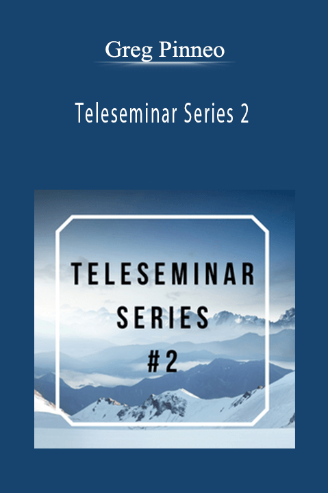 Teleseminar Series 2 – Greg Pinneo