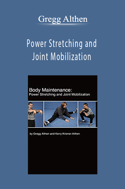 Power Stretching and Joint Mobilization – Gregg Althen