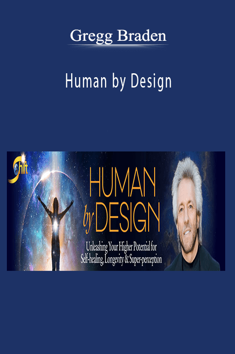 Human by Design – Gregg Braden