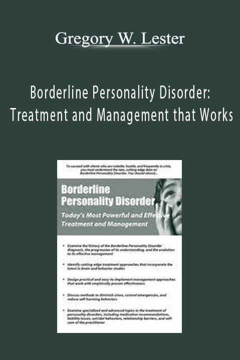 Borderline Personality Disorder: Treatment and Management that Works – Gregory W. Lester