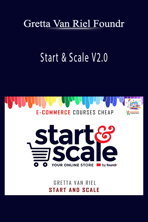 Start & Scale V2.0 – Gretta Van Riel Foundr