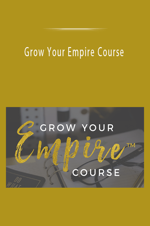 Grow Your Empire Course