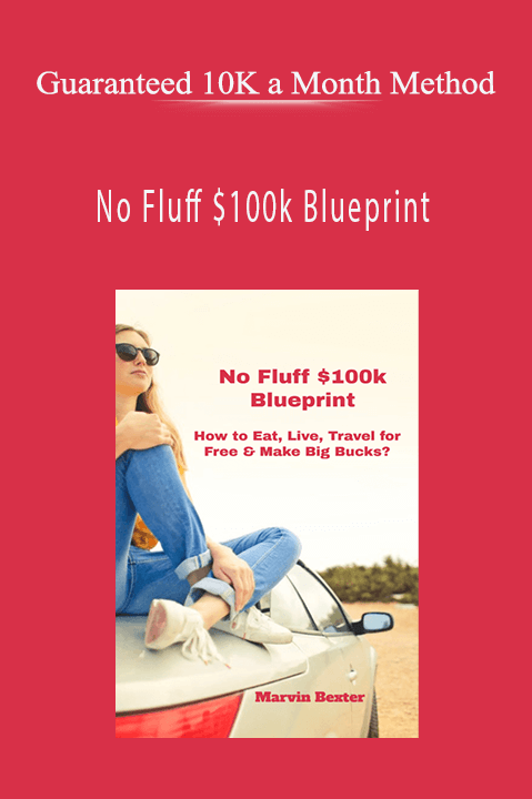 No Fluff $100k Blueprint – Guaranteed 10K a Month Method