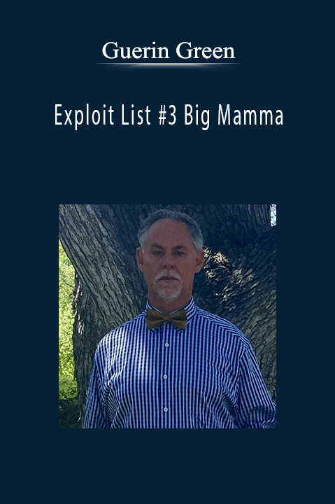 Exploit List #3 Big Mamma – Guerin Green