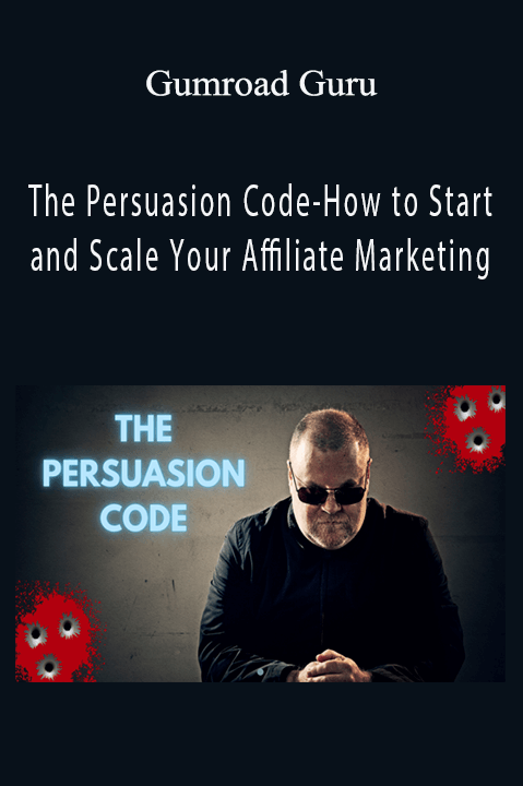 The Persuasion Code–How to Start and Scale Your Affiliate Marketing – Gumroad Guru