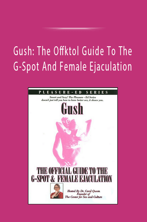 Gush: The Offktol Guide To The G–Spot And Female Ejaculation