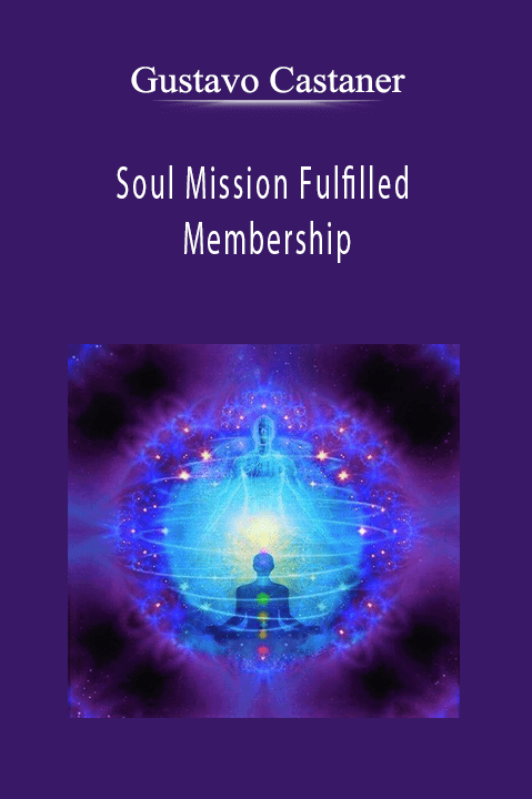 Soul Mission Fulfilled Membership – Gustavo Castaner