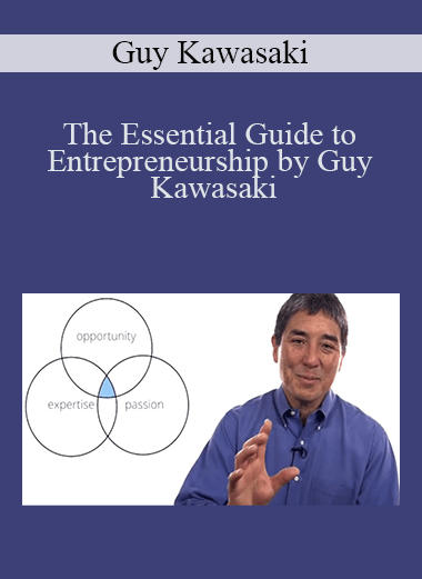 The Essential Guide to Entrepreneurship by Guy Kawasaki – Guy Kawasaki