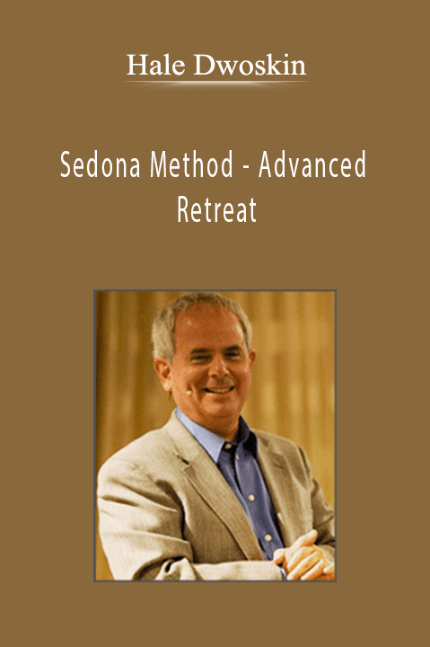 Sedona Method – Advanced Retreat – Hale Dwoskin