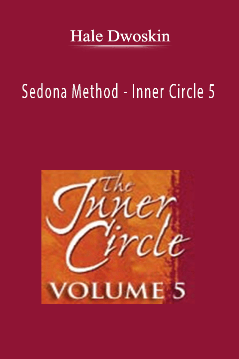 Sedona Method – Inner Circle 5 – Hale Dwoskin