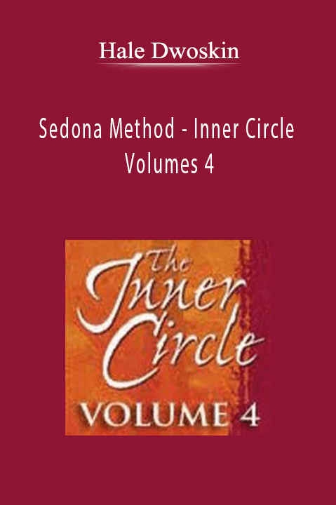 Sedona Method – Inner Circle Volumes 4 – Hale Dwoskin