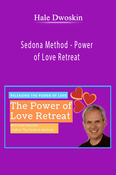 Sedona Method – Power of Love Retreat – Hale Dwoskin