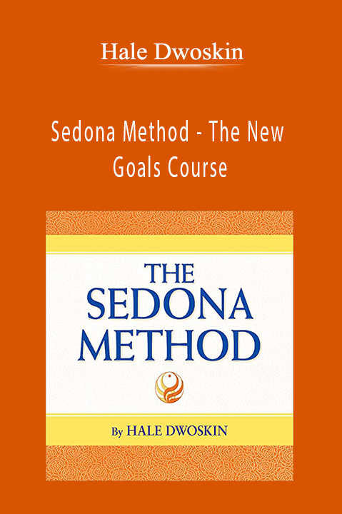 Sedona Method – The New Goals Course – Hale Dwoskin