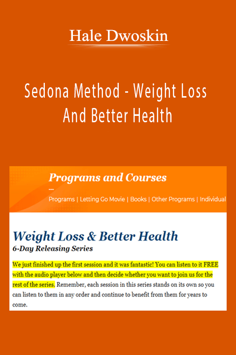 Sedona Method – Weight Loss And Better Health – Hale Dwoskin