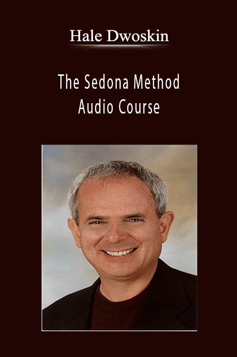 The Sedona Method Audio Course – Hale Dwoskin