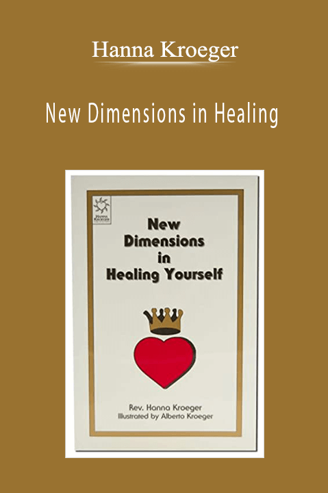 New Dimensions in Healing – Hanna Kroeger