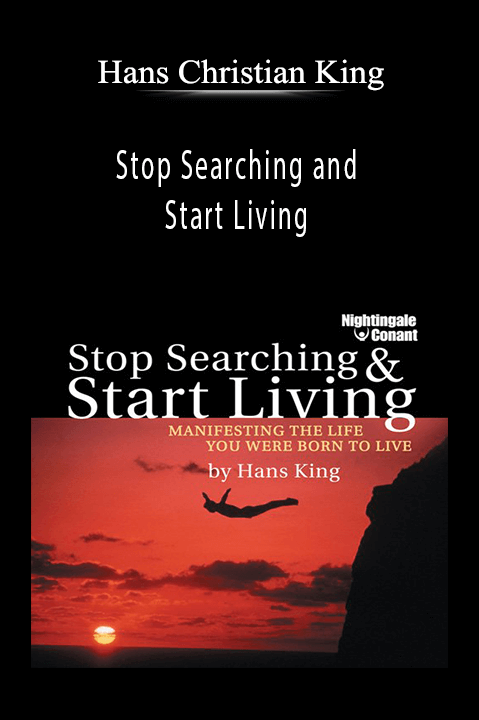 Stop Searching and Start Living – Hans Christian King