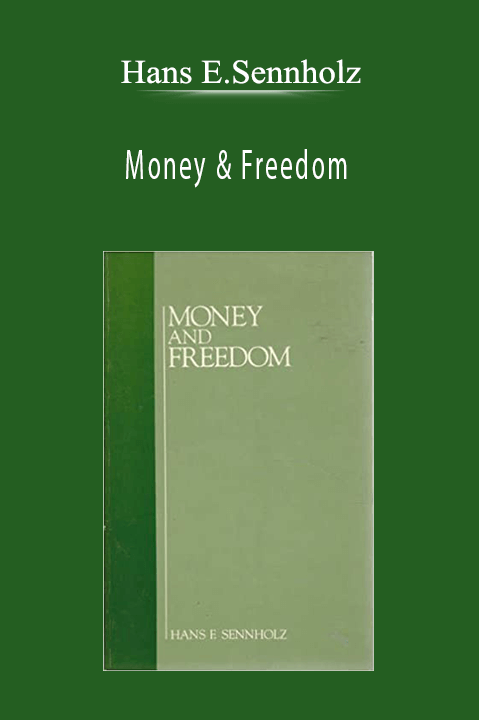 Money & Freedom – Hans E.Sennholz