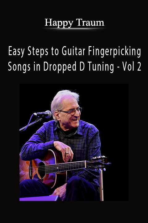 Easy Steps to Guitar Fingerpicking – Songs in Dropped D Tuning – Vol 2 – Happy Traum