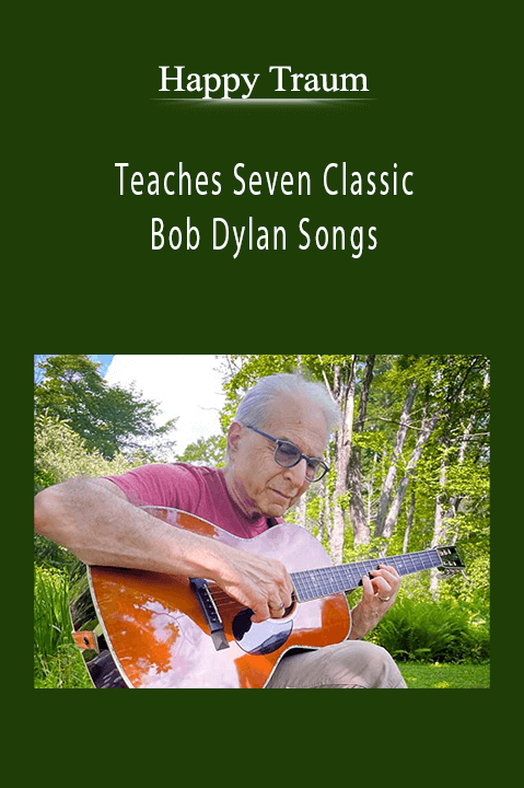 Teaches Seven Classic Bob Dylan Songs – Happy Traum