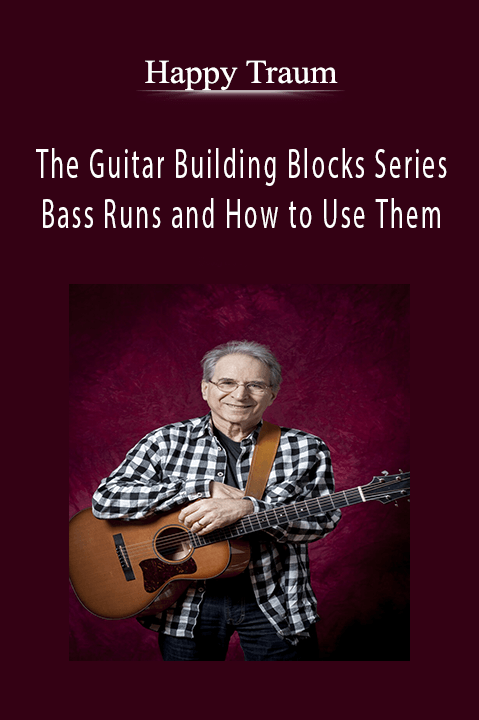 The Guitar Building Blocks Series – Bass Runs and How to Use Them – Happy Traum