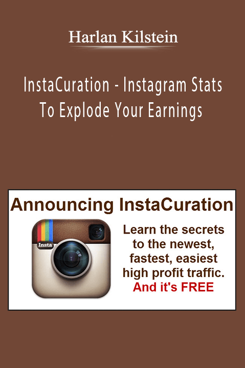 InstaCuration – Instagram Stats To Explode Your Earnings – Harlan Kilstein