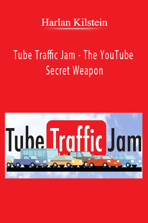 Tube Traffic Jam – The YouTube Secret Weapon – Harlan Kilstein