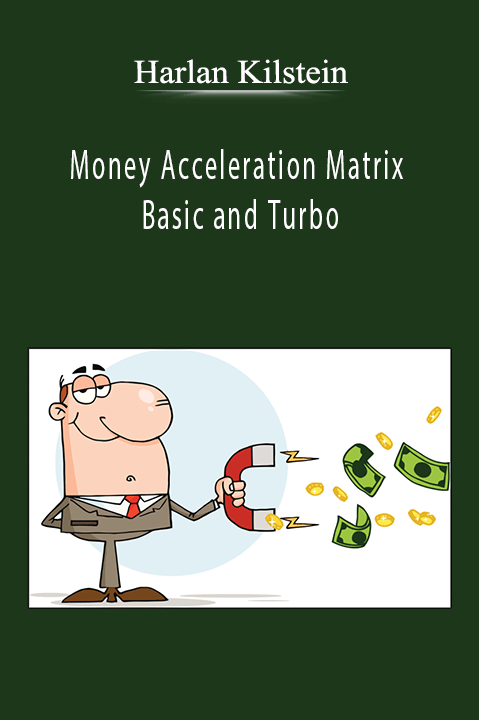 Money Acceleration Matrix – Basic and Turbo – Harlan Kilstein