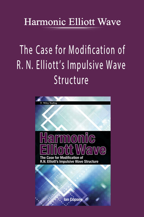 The Case for Modification of R. N. Elliott’s Impulsive Wave Structure – Harmonic Elliott Wave