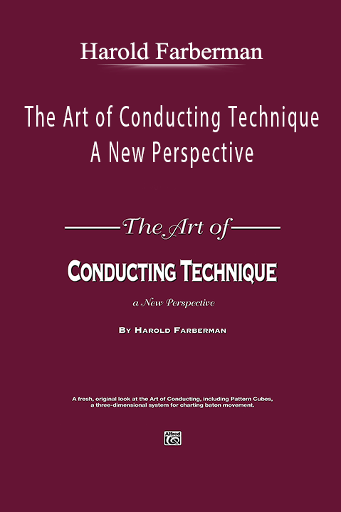 The Art of Conducting Technique: A New Perspective – Harold Farberman