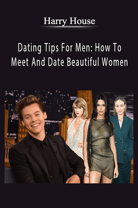 Dating Tips For Men: How To Meet And Date Beautiful Women – Harry House