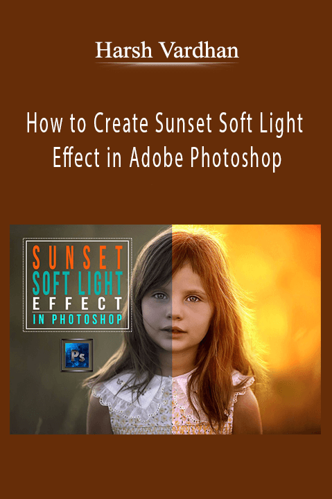 How to Create Sunset Soft Light Effect in Adobe Photoshop – Harsh Vardhan