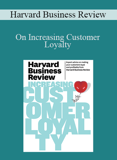 On Increasing Customer Loyalty – Harvard Business Review