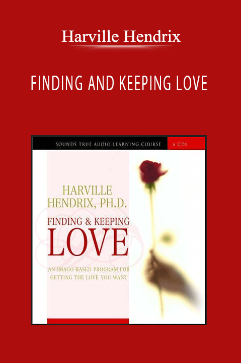 FINDING AND KEEPING LOVE – Harville Hendrix