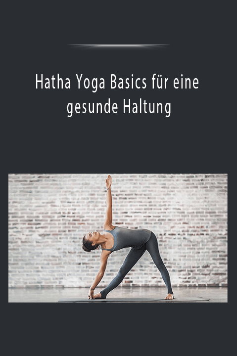 Hatha Yoga Basics für eine gesunde Haltung