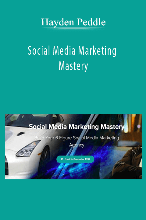 Social Media Marketing Mastery – Hayden Peddle