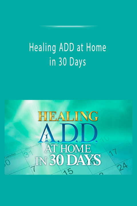 Healing ADD at Home in 30 Days