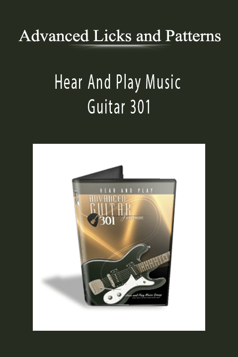 Guitar 301 – Advanced Licks and Patterns – Hear And Play Music