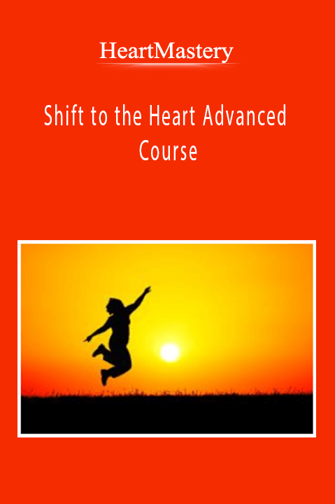 Shift to the Heart Advanced Course – HeartMastery