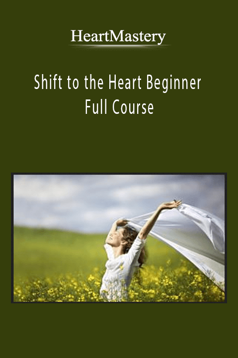 Shift to the Heart Beginner Full Course – HeartMastery