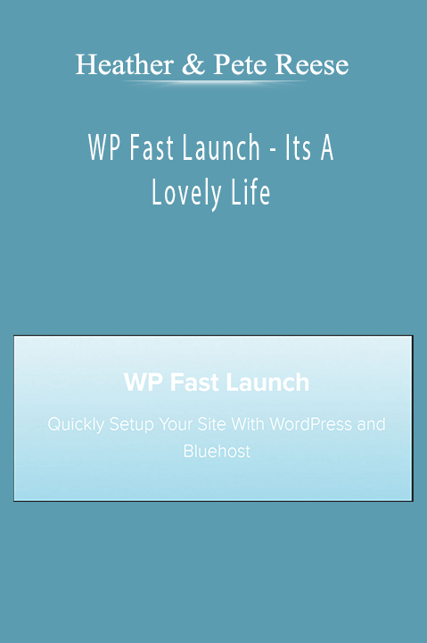 WP Fast Launch – Its A Lovely Life – Heather & Pete Reese