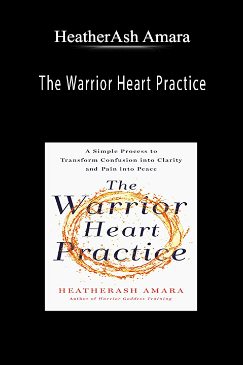 The Warrior Heart Practice – HeatherAsh Amara