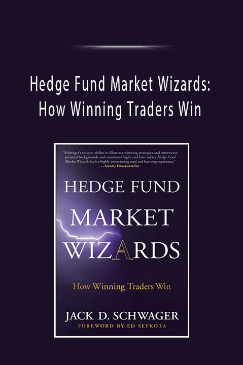 Hedge Fund Market Wizards: How Winning Traders Win