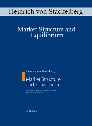 Market Structure and Equilibrium – Heinrich von Stackelberg