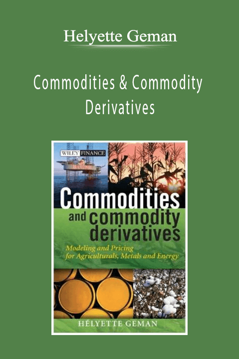 Commodities & Commodity Derivatives – Helyette Geman