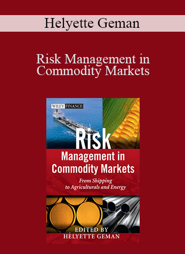 Risk Management in Commodity Markets – Helyette Geman